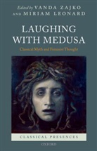 Vanda Zajko, Vanda (Lecturer in Classics and Ancient His Zajko, Vanda Leonard Zajko, ZAJKO VANDA LEONARD MIRIAM, Miriam Leonard, Miriam (Lecturer in Classics and Ancient History Leonard... - Laughing With Medusa