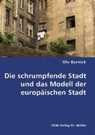 Ole Barnick - Die schrumpfende Stadt und das Modell der europäischen Stadt