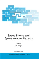 A Daglis, I A Daglis, I. A. Daglis, I.A. Daglis - Space Storms and Space Weather Hazards