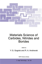 R. A. Andrievski, R.A. Andrievski, Yury G. Gogotsi - Materials Science of Carbides, Nitrides and Borides
