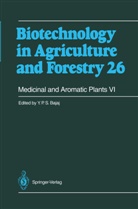 Y. P. S Bajaj, Y.P.S Bajaj, Yashal P. S. Bajaj, Yashpal P. S. Bajaj, Yasphal P. Bajaj, Horst Lörz... - Biotechnology in Agriculture and Forestry - 26: Medicinal and Aromatic Plants VI