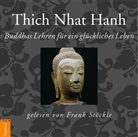 Thich Nhat Hanh, Thich Nhat Hanh, Frank Stöckle - Buddhas Lehren für ein glückliches Leben, 1 Audio-CD (Audiolibro)