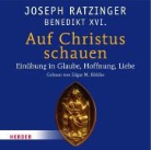 Joseph Ratzinger, Joseph (Benedikt XVI ) Ratzinger, Edgar M. Böhlke - Auf Christus schauen, 3 Audio-CDs (Hörbuch)