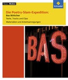 Almut Hille, Matthias Schönleber, Peter Bekes, Frederking, Frederking, Volker Frederking - Die Poetry-Slam-Expedition: Bas Böttcher, Materialien und Arbeitsanregungen