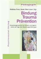 Franz, Franz, Matthia Franz, Matthias Franz, West-Leuer, Beat West-Leuer... - Bindung - Trauma - Prävention