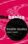 Robert Leach - Theatre Studies: The Basics