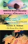 Vickie A. Soman - SOMANO MANO Education & Nature Folktales 1