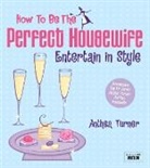 Anthea Turner - How to be the Perfect Housewife: Entertain in Style