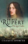 Charles Spencer, Earl Charles Spencer, Lord Charles Spencer - Prince Rupert : The Last Cavalier