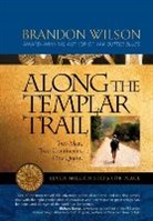 Brandon Wilson, Brandon Wilson, Bob Rich, Dr Bob Rich, Dr. Bob Rich - Along the Templar Trail: Seven Million Steps for Peace