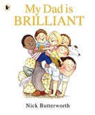 Nick Butterworth, Butterworth Nick, Nick Butterworth, Butterworth Nick - My Dad Is Brilliant