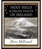 Hector McDonnell - Holy Hills and Pagan Places of Ireland
