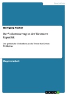 Wolfgang Fischer - Der Volkstrauertag in der Weimarer Republik