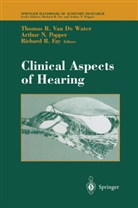 Richard R Fay, Richard R. Fay, Arthur N. Popper, Thomas R. VanDeWater, Thomas R. van de Water - Clinical Aspects of Hearing