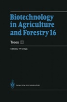 Y P S Bajaj, Y. P. S. Bajaj, Yashal P. S. Bajaj, Yashpal P. S. Bajaj, Yasphal P. Bajaj, Horst Lörz... - Biotechnology in Agriculture and Forestry - 16: Trees III. Vol.3