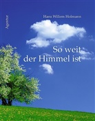 Hans W. Holmann, Hans Willem Holmann - So weit der Himmel ist
