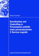 Günter Schicker - Koordination und Controlling in Praxisnetzen mithilfe einer prozessbasierten E-Service-Logistik