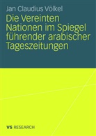 Jan C. Völkel, Jan Claudius Völkel - Die Vereinten Nationen im Spiegel führender arabischer Tageszeitungen