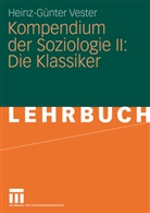 Heinz-Günter Vester - Kompendium der Soziologie - 2: Die Klassiker