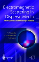 L. G. Astafyeva, Ludmila Astafyeva, Ludmila G Astafyeva, Ludmila G. Astafyeva, V. A. Babenko, Victor Babenko... - Electromagnetic Scattering in Disperse Media