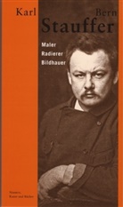 Hans Peter Krähenbühl, Karl Stauffer-Bern, Bernhard Echte, Hans P Krähenbühl, Hans P. Krähenbühl, Hans-Peter Krähenbühl - Karl Stauffer-Bern: Maler, Radierer, Bildhauer