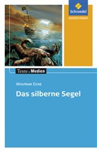 Wolfram Eicke, Janine Müller - Das silberne Segel, Textausgabe mit Materialteil