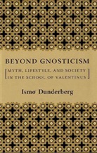 Ismo Dunderberg, Ismo O. Dunderberg, Dunderberg Ismo O., Ismo Dunderberg - Beyond Gnosticism