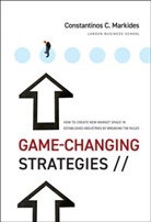 Constantinos C Markides, Constantinos C. Markides - Game-Changing Strategies