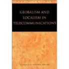 E. M. Noam, Eli M Noam, Eli M. Noam, A J Wolfson, A. J. Wolfson, A.J. Wolfson - Globalism and Localism in Telecommunications