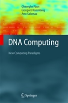 Gheorgh Paun, Gheorghe Paun, Grzegor Rozenberg, Grzegorz Rozenberg, Arto Salomaa - DNA Computing