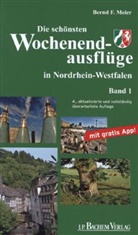 Bernd F Meier, Bernd F. Meier - Die schönsten Wochenendausflüge in Nordrhein-Westfalen. Bd.1
