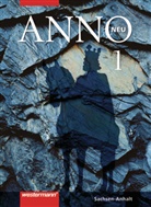 Ulrich Baumgärtner, Peter Johannes Droste, Ralph Erbar, Klaus Fieberg, Anne Frey, Christian Larisika... - ANNO, Ausgabe Gymnasium Sachsen-Anhalt - 1: ANNO neu - Ausgabe für Gymnasien in Sachsen-Anhalt