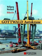 Wolfgang Weinbach - Gottwald Autokrane. Bd.1