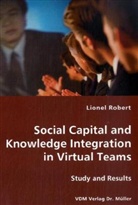 Lionel Robert - Social Capital and Knowledge Integration in Virtual Teams