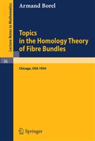 Armand Borel, Edward Halpern - Topics in the Homology Theory of Fibre Bundles