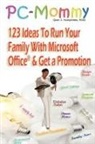 Qwin Humphries - PC-Mommy; 123 Ideas To Run Your Family With Microsoft Office® And Get A Promotion