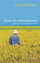 Reinhard Körner, Reinhard (Dr.) Körner - Jesus für Kleinbauern