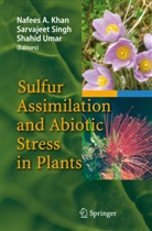 Nafees A. Khan, Sarvajee Singh, Sarvajeet Singh, Shahid Umar - Sulfur Assimilation and Abiotic Stress in Plants