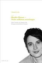 Chantal Louis - Monika Hauser - Nicht aufhören anzufangen
