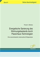 Florian A Mertens, Florian A. Mertens, Florian M. Mertens - Energetische Sanierung des Wohnungsbestands durch Passivhaus-Technologien