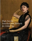 Barbara Dayer Gallati, Dorothee Hansen, Homber, Barbara Dayer Gallati, Michael Philipp, Ortrud Westheider - High Society. Amerikanische Portraits des Gilded Age