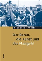 Francesco Welti - Der Baron, die Kunst und das Nazigold