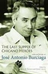 Jose Antonia/ Gladstein Burciaga, Jose Antonio Burciaga, José Antonio Burciaga, Daniel Chacon, Mimi R. Gladstein, Daniel Chacon... - The Last Supper of Chicano Heroes