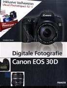 Christian Haasz - Digitale Fotografie Canon EOS 30D, m. 2 CD-ROMs
