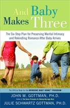 John Gottman, John M. Gottman, John Mordechai Gottman, John Mordechai/ Gottman Gottman, John Phd Gottman, Julie Schwartz Gottman... - And Baby Makes Three