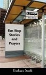 Barbara Smith - Bus Stop Stories and Prayers