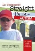 Travis Thompson - Dr. Thompson's Straight Talk On Autism