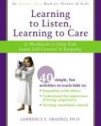 Lawerence E. Shapiro, Lawrence E Shapiro, Lawrence E. Shapiro, SHAPIRO LAWRENCE E PH D - Learning to Listen, Learning to Care A Workbook to Help Kids Learn Self-Control & Empathy