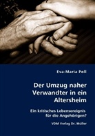 Eva-Maria Poll - Der Umzug naher Verwandter in ein Altersheim