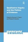 Norman K. (EDT)/ Giardina Denzin, Norman K Denzin, Norman K. Denzin, Michael D Giardina, Michael D. Giardina - Qualitative Inquiry and the Politics of Evidence